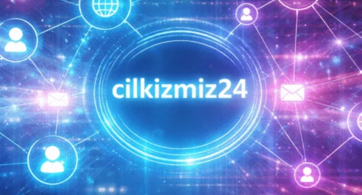 What Is Cilkizmiz24